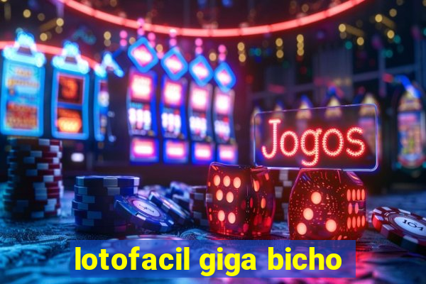 lotofacil giga bicho